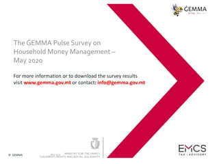 The ĠEMMA Pulse Survey on
Household Money Management –
May 2020
For more information or to download the survey results
vis...