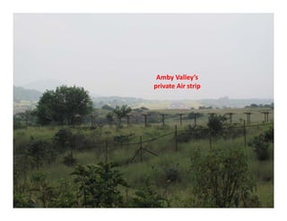 Amby Valleys?
private?Air?strip
 