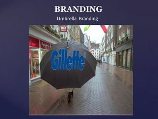 BRANDING
Umbrella Branding
 
