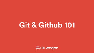 Git & Github 101
 