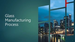 Glass
Manufacturing
Process
8
 
