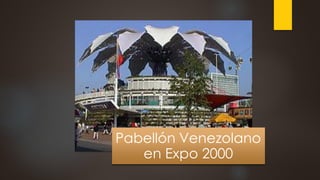 Pabellón Venezolano
en Expo 2000
 