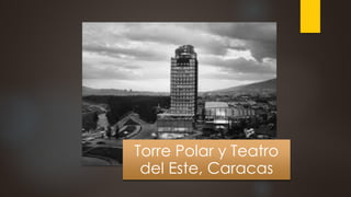 Torre Polar y Teatro
del Este, Caracas
 