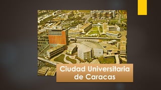 Ciudad Universitaria
de Caracas
 