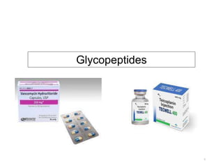 Glycopeptides
5
 