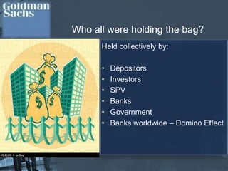           Who all were holding the bag?Held collectively by:Depositors