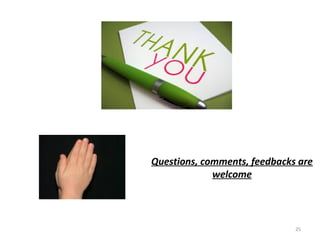 25
Questions, comments, feedbacks are
welcome
 