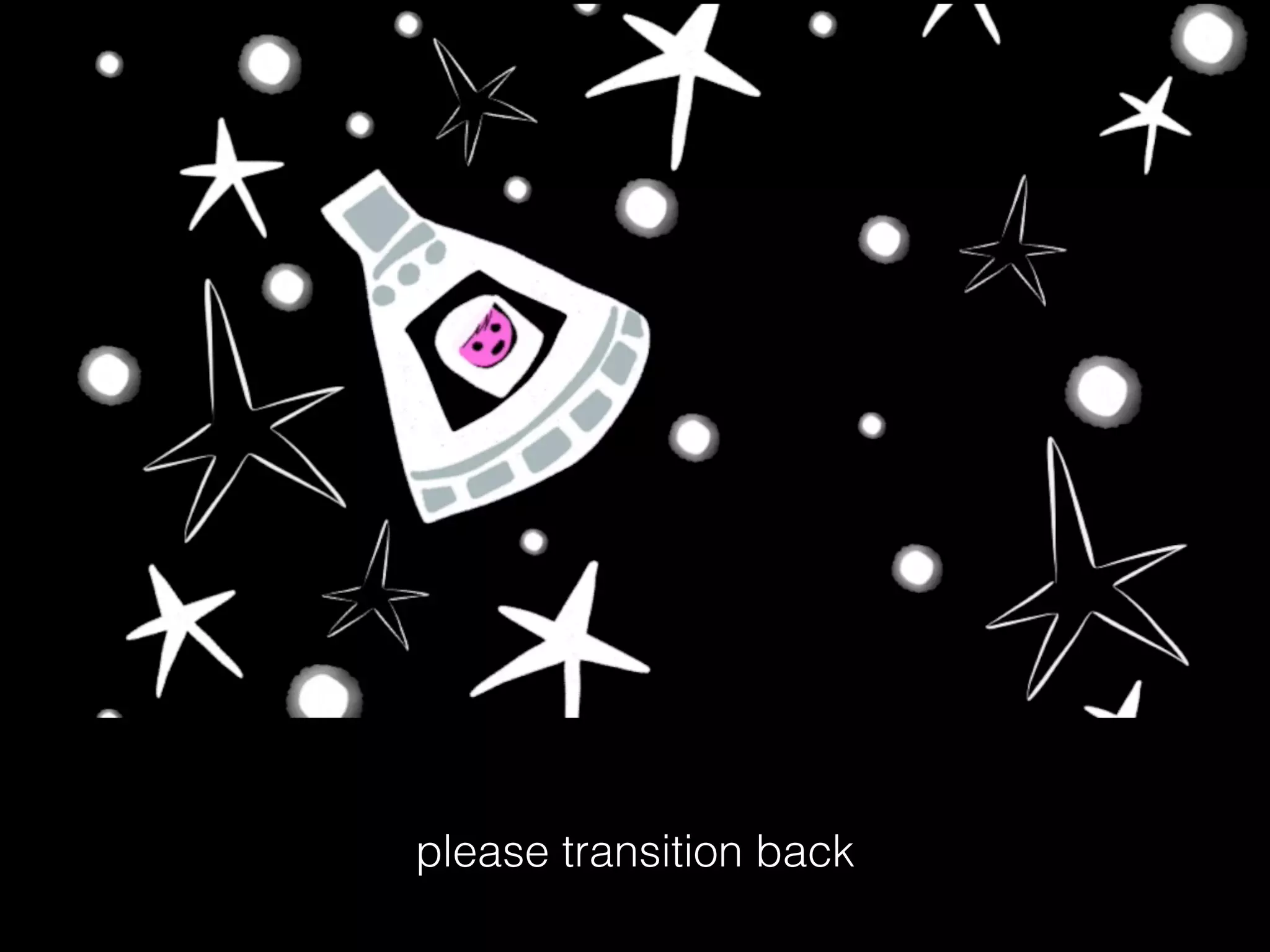 please transition back
 