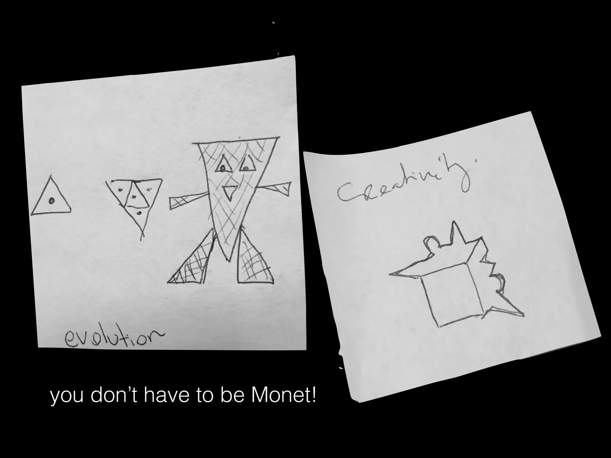 you don’t have to be Monet!
 