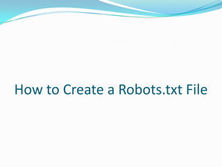 How to Create a Robots.txt File
 