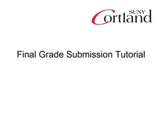 Final Grade Submission Tutorial 