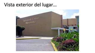 Vista exterior del lugar… 
 
