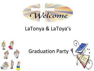LaTonya & LaToya’s  Graduation Party 
