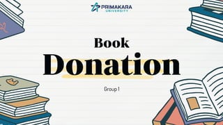 Donation
Book
Group 1
 