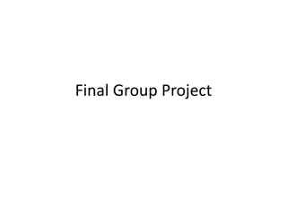 Final Group Project
 