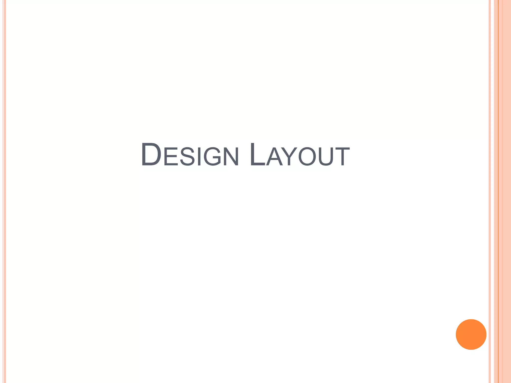 DESIGN LAYOUT
 