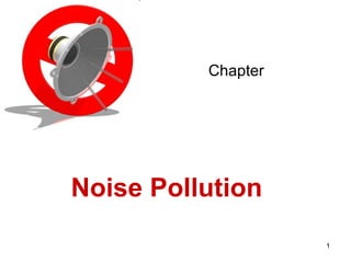 Chapter

Noise Pollution
1

 