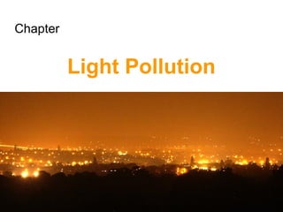 Chapter

Light Pollution

1

 