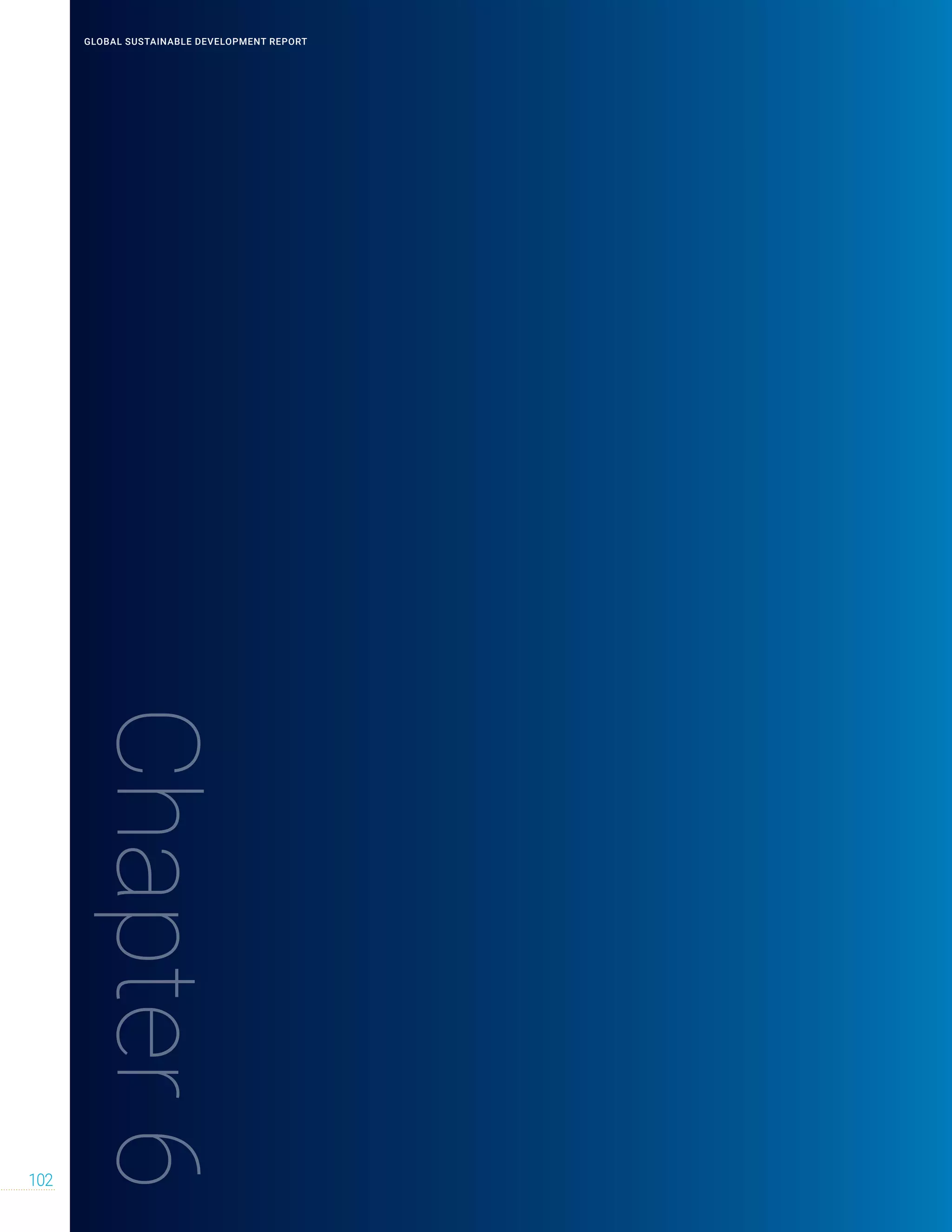 Chapter
6
102
GLOBAL SUSTAINABLE DEVELOPMENT REPORT
 