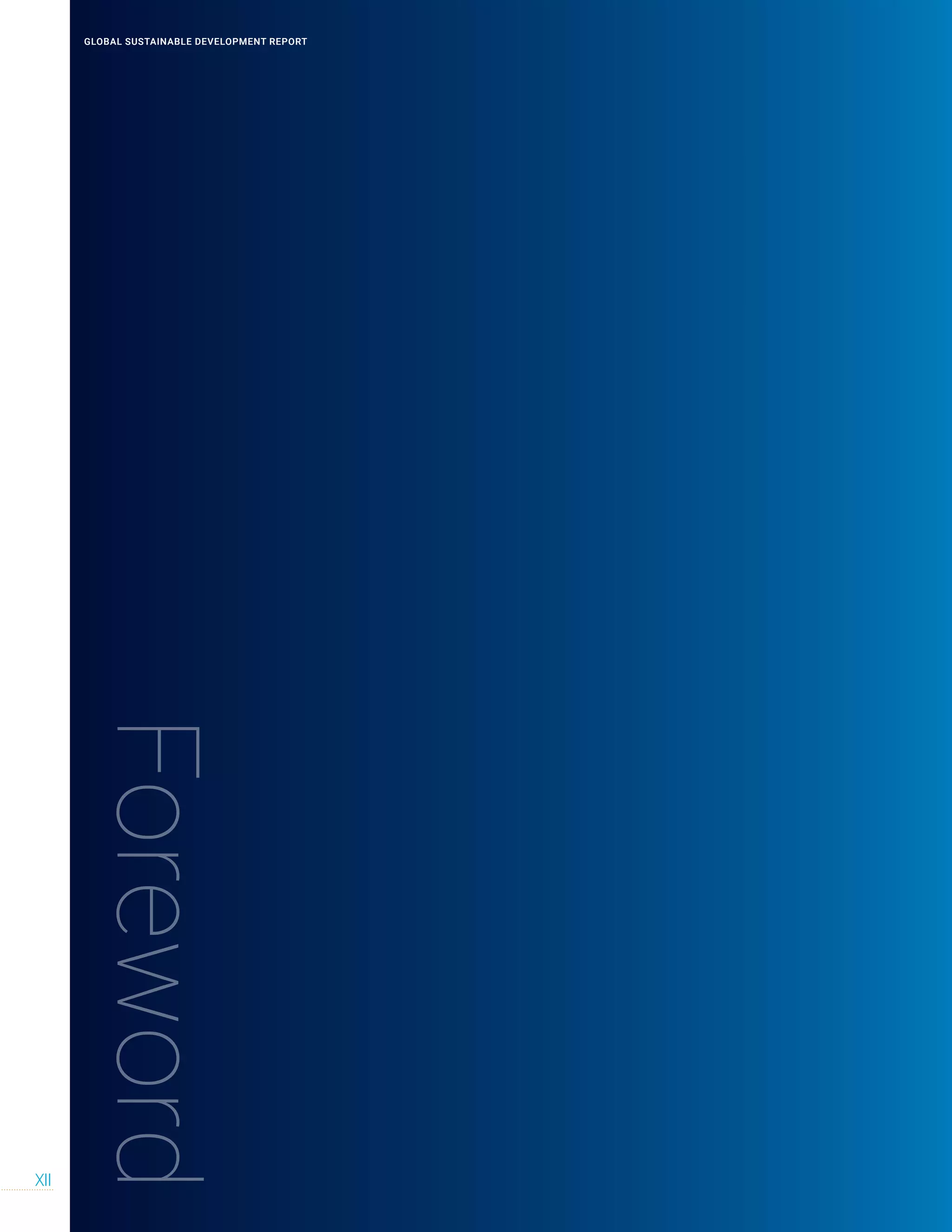 Foreword
GLOBAL SUSTAINABLE DEVELOPMENT REPORT
XII
GLOBAL SUSTAINABLE DEVELOPMENT REPORT
 