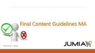 Final Content Guidelines MA
Morocco – 2016
 