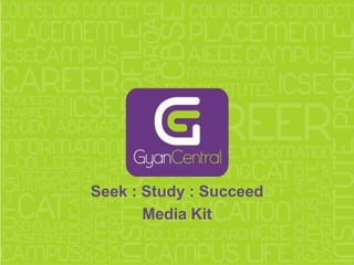 Seek : Study : Succeed
       Media Kit
 