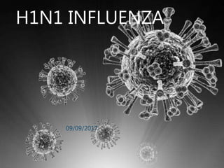 H1N1 INFLUENZA
09/09/2017
 