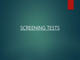 SCREENING TESTS
 