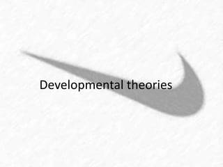 Developmental theories 
 
