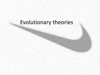 Evolutionary theories 
 