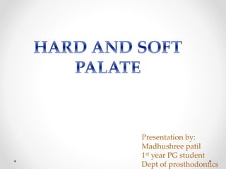 Presentation by:
Madhushree patil
1st year PG student
Dept of prosthodontics
 