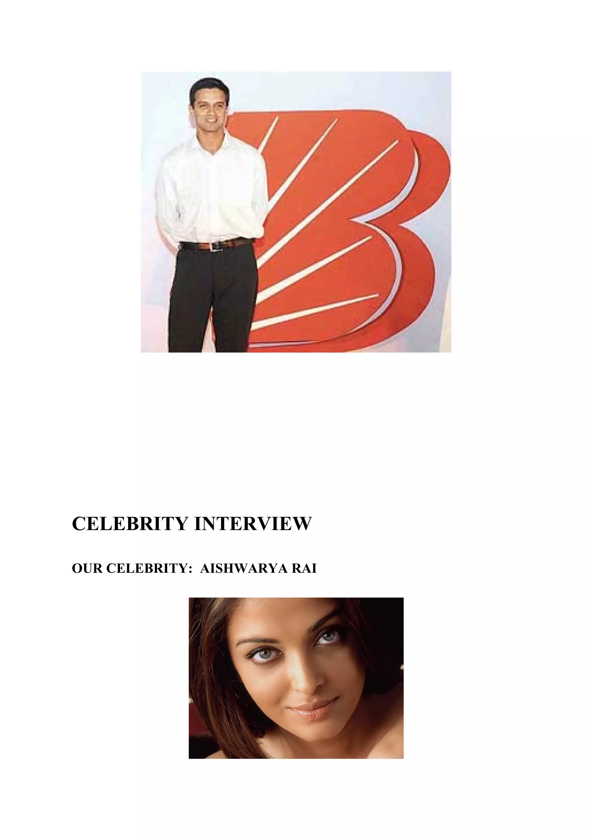 CELEBRITY INTERVIEW

OUR CELEBRITY: AISHWARYA RAI
 