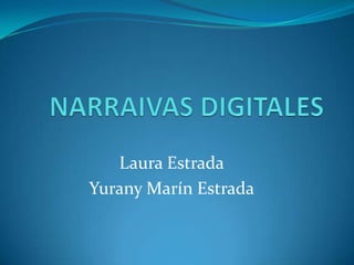 Laura Estrada
Yurany Marín Estrada
 