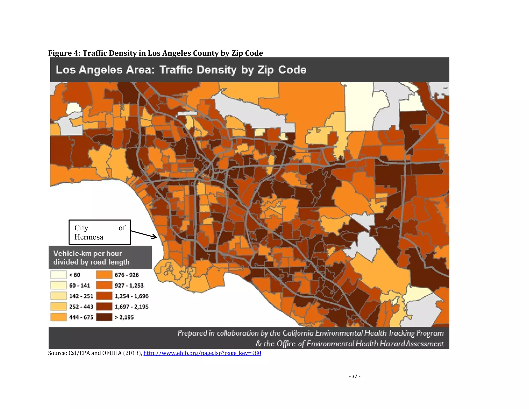 - 15 - 
Figure 4: Traffic Density in Los Angeles County by Zip Code 
City of 
Hermosa 
Source: Cal/EPA and OEHHA (2013), http://www.ehib.org/page.jsp?page_key=980 
 