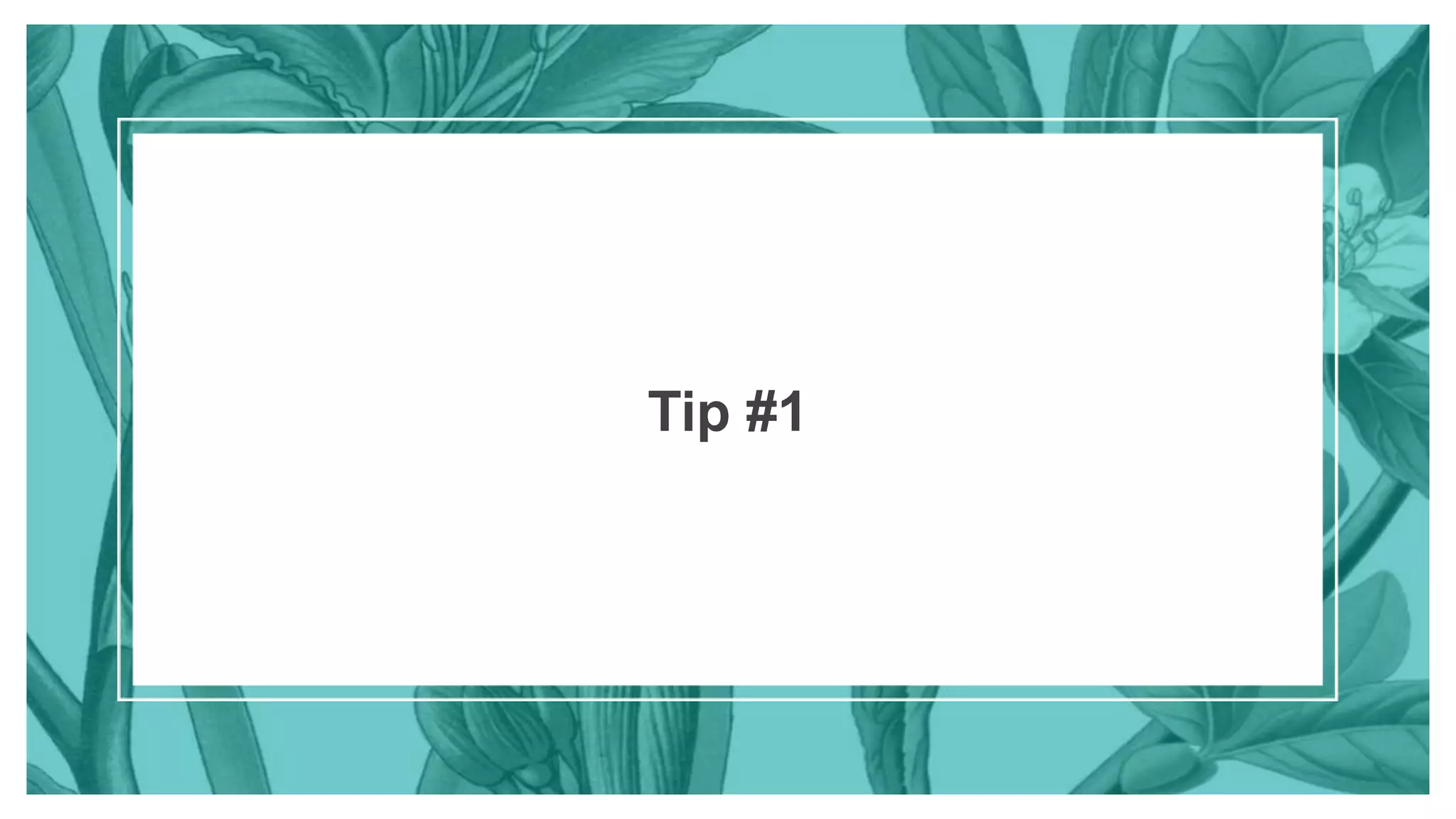 Tip #1
 