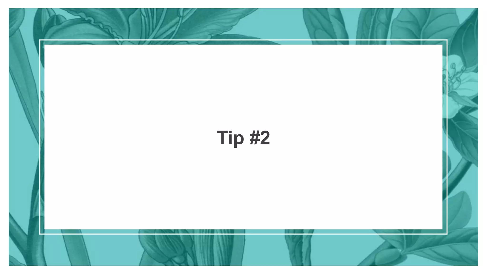 Tip #2
 