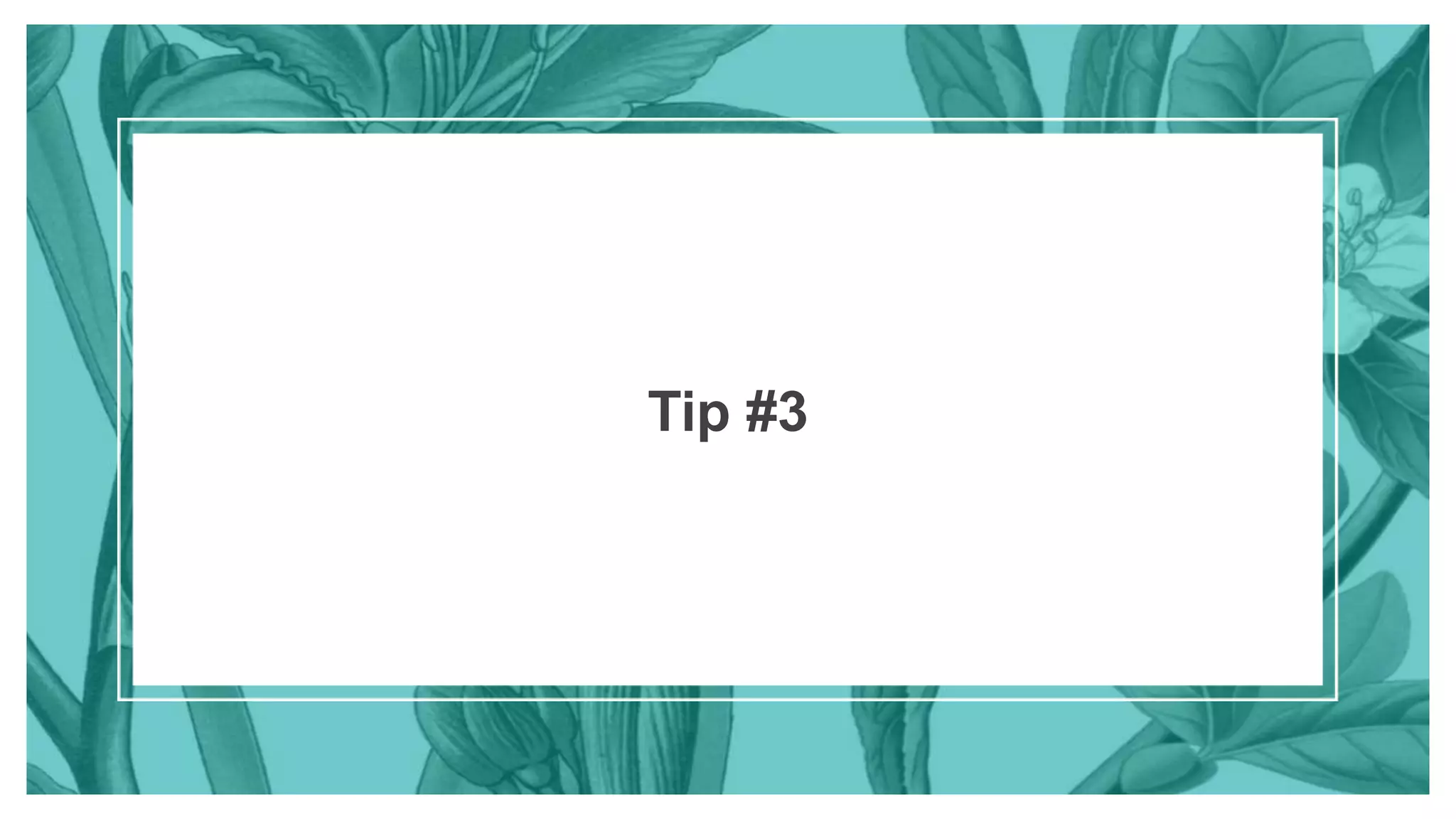 Tip #3
 