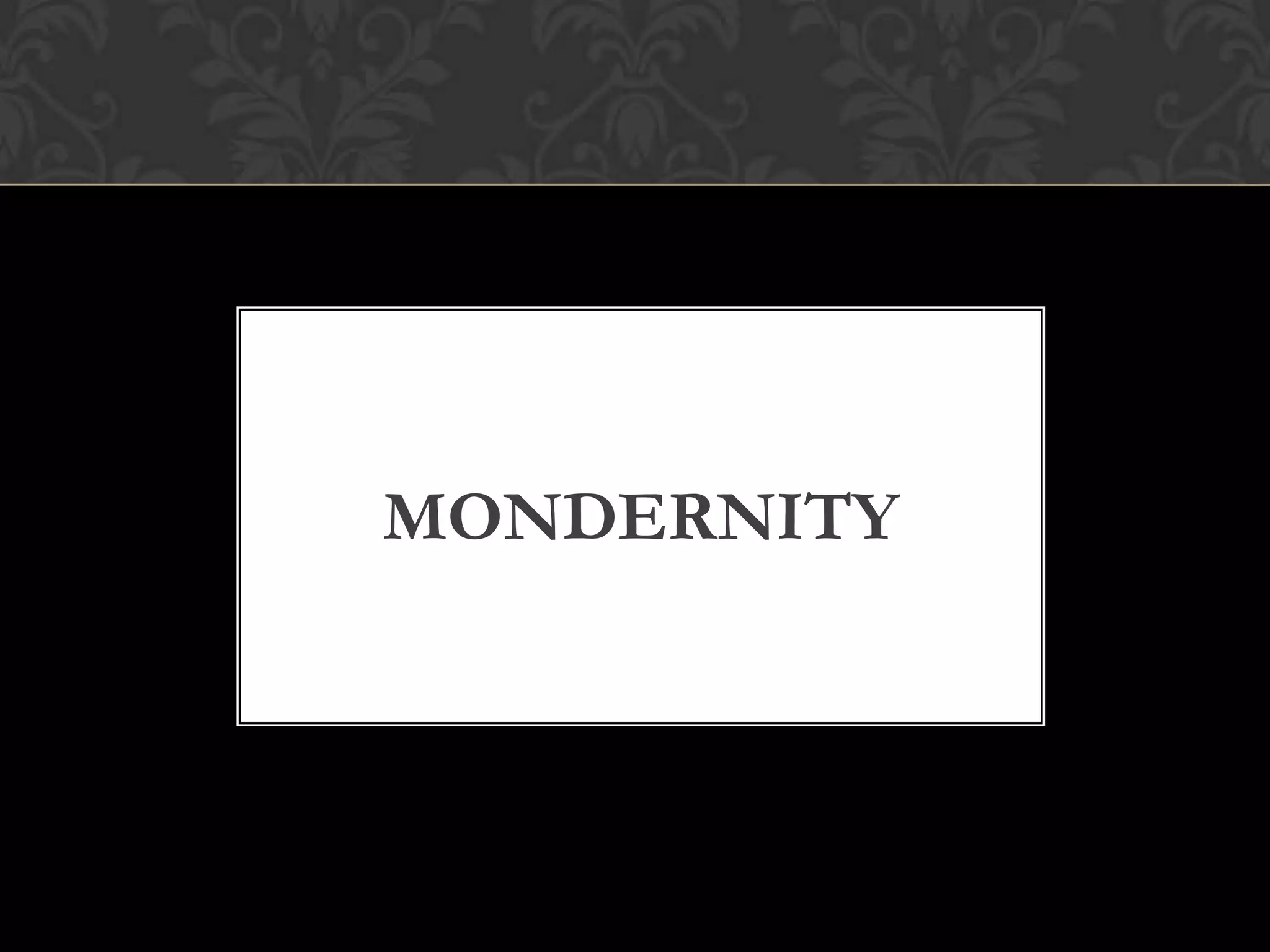 MONDERNITY
 