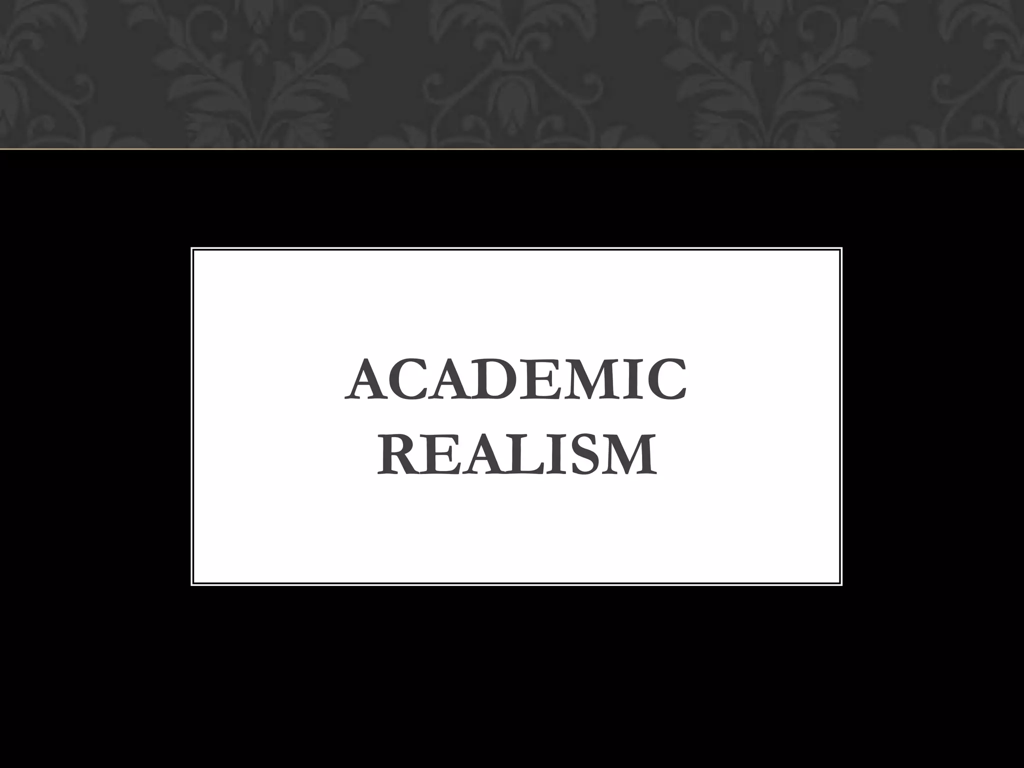 ACADEMIC
 REALISM
 