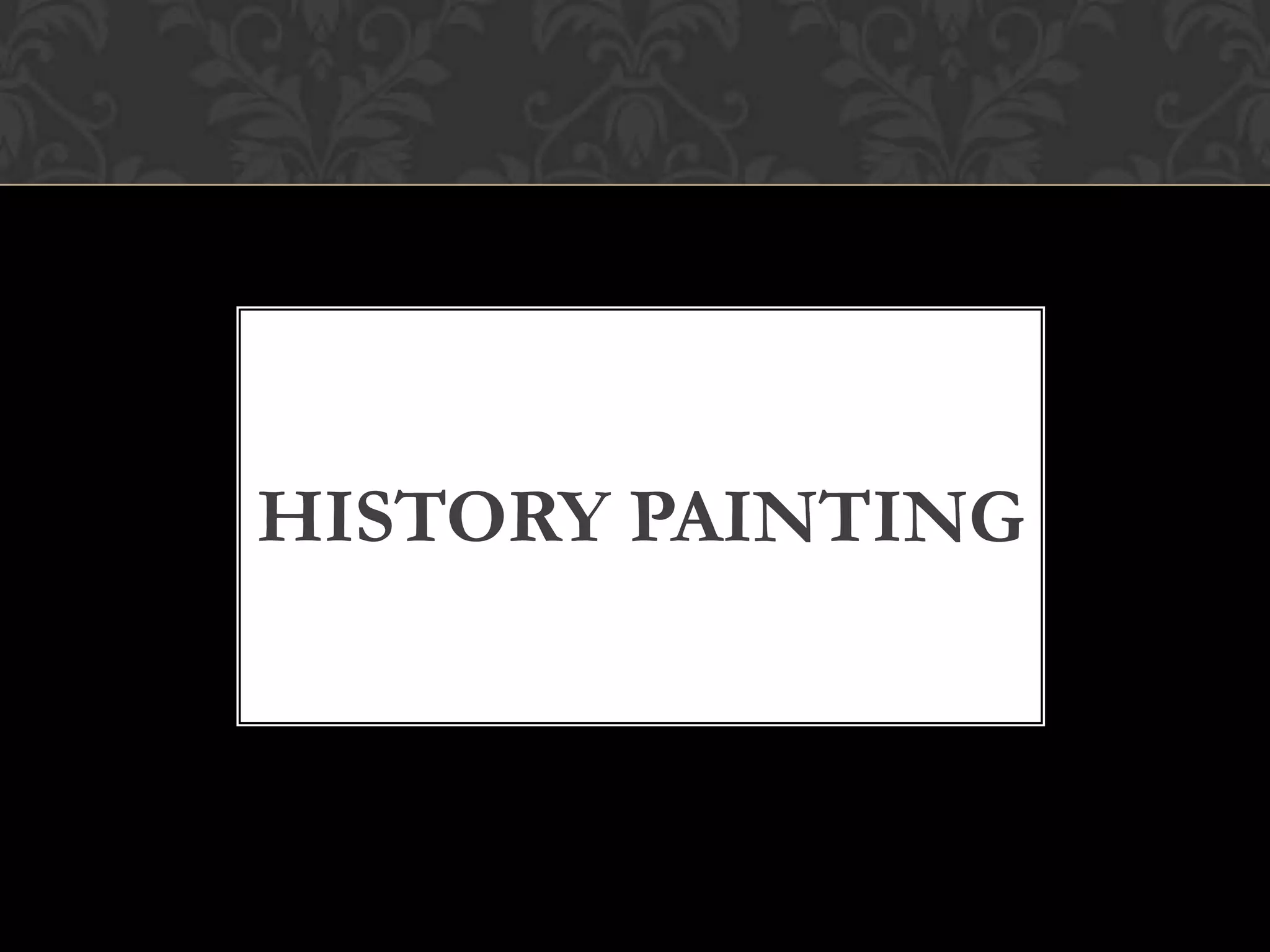 HISTORY PAINTING
 