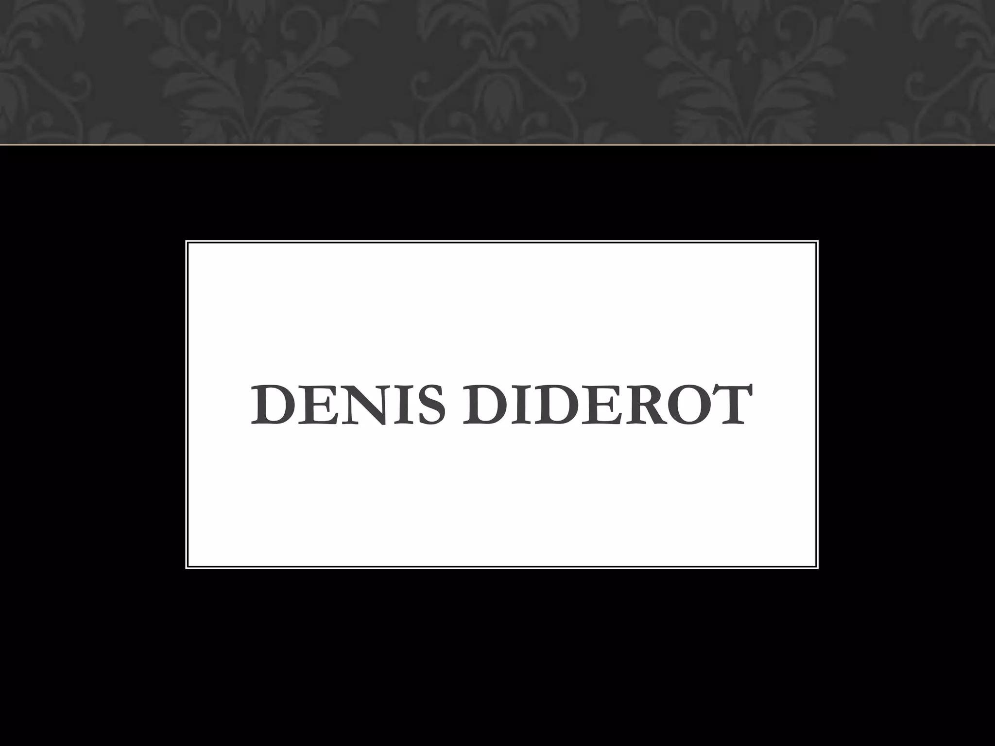 DENIS DIDEROT
 