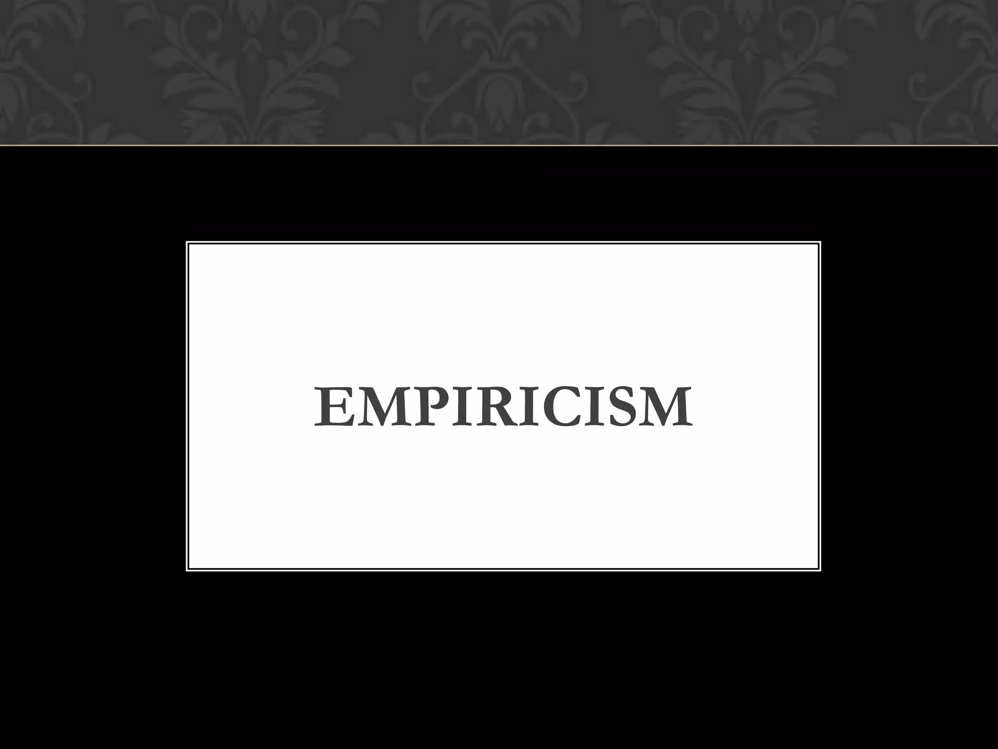 EMPIRICISM
 