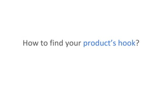 How to find your product’s hook?
 