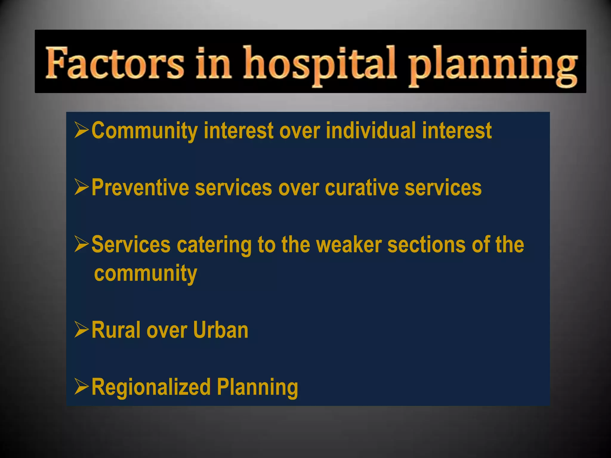 Community interest over individual interest

Preventive services over curative services

Services catering to the weaker sections of the
 community

Rural over Urban

Regionalized Planning
 