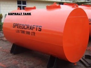 ASPHALT TANKASPHALT TANK
 