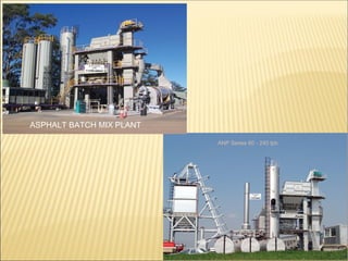 ASPHALT BATCH MIX PLANT
ANP Series 60 - 240 tph
 