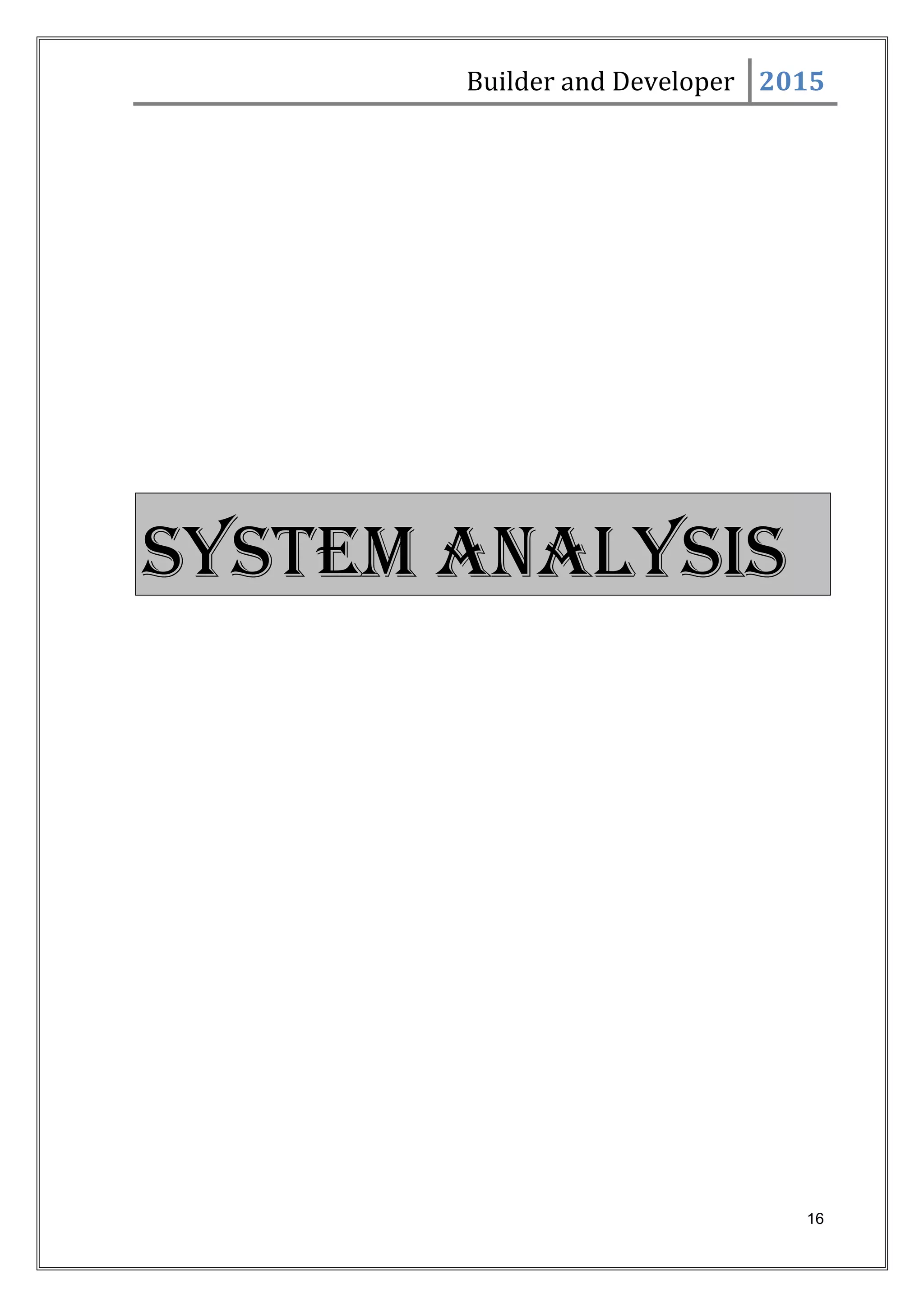 Builder and Developer 2015
SYSTEM ANALYSIS
16
 