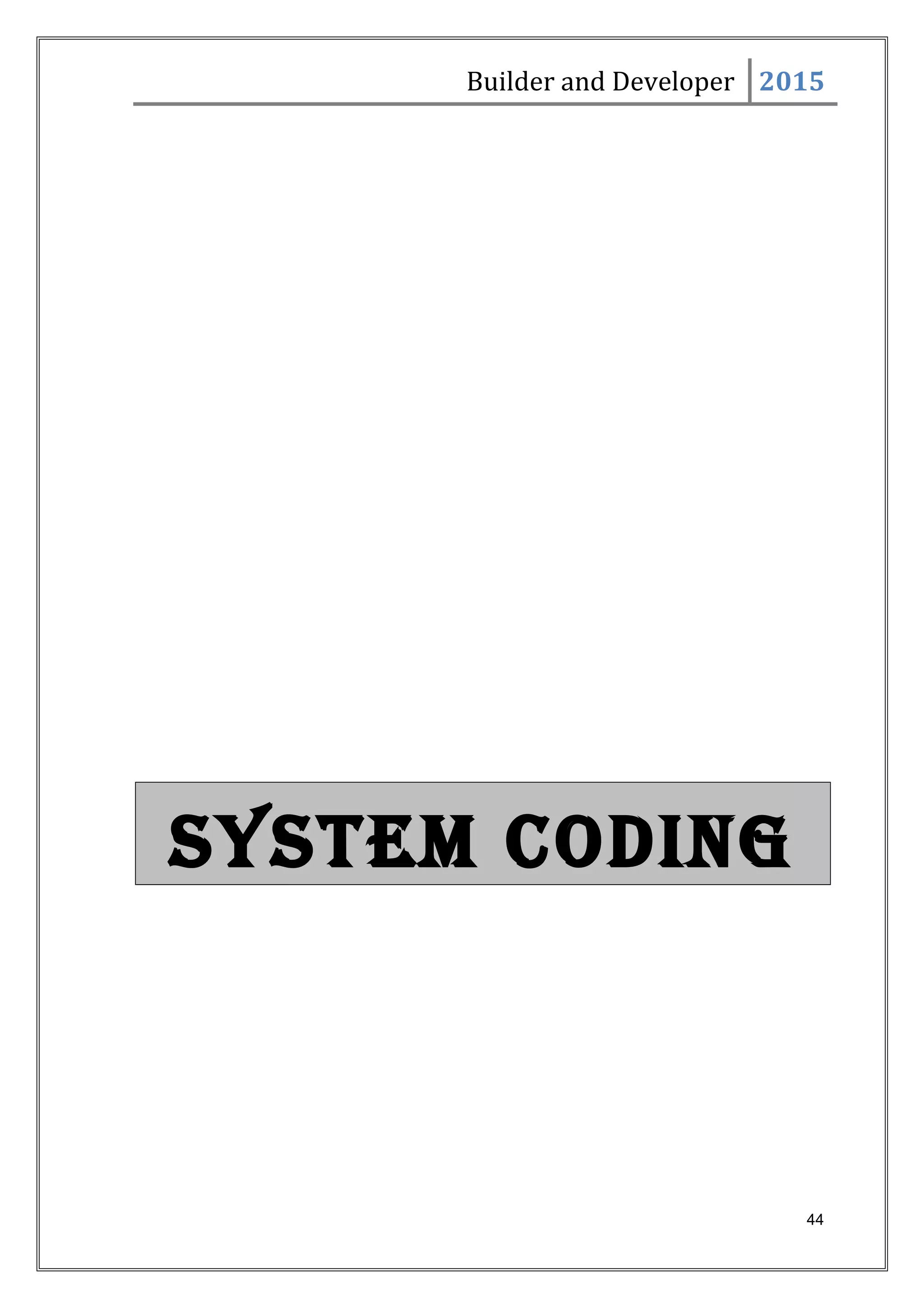 Builder and Developer 2015
SYSTEM CODINGSYSTEM CODING
44
 