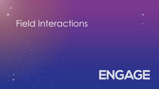 Field Interactions
 