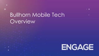 Bullhorn Mobile Tech
Overview
 